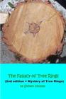 The Fallacy of Tree Rings: 2nd edition - Mystery of Tree Rings By Steven Holmes Cover Image
