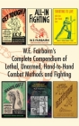 W.E. Fairbairn's Complete Compendium of Lethal, Unarmed, Hand-to-Hand Combat Methods and Fighting Cover Image