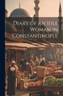 Diary of an Idle Woman in Constantinople Cover Image