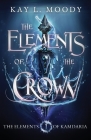 The Elements of the Crown By Kay L. Moody Cover Image