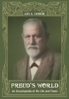 Freud's World: An Encyclopedia of His Life and Times By Luis Cordón Cover Image