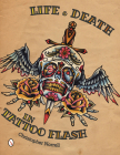 Life & Death in Tattoo Flash By Christopher Norrell Cover Image