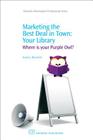 Marketing the Best Deal in Town: Your Library (Chandos Information Professional) By Nancy Rossiter Cover Image