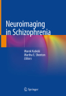 Neuroimaging in Schizophrenia By Marek Kubicki (Editor), Martha E. Shenton (Editor) Cover Image