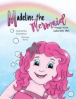 Madeline the Mermaid - Happy to be Colorfully Me! Cover Image