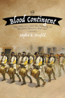 The Blood Contingent: The Military and the Making of Modern Mexico, 1876-1911 By Stephen B. Neufeld Cover Image