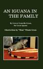 An Iguana in the Family: By Grover Granville Green, the Green Iguana Ghostwritten by Mom Winnie Green By Winnie Green Cover Image