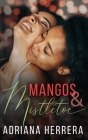 Mangos and Mistletoe: A Foodie Holiday Novella By Adriana Herrera Cover Image