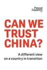 Can We Trust China?: A Different View on a Country in Transition By Pascal Coppens Cover Image