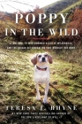 Poppy in the Wild: A Lost Dog, Fifteen Hundred Acres of Wilderness, and the Dogged Determination that Brought Her Home  Cover Image