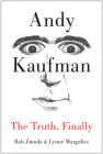 Andy Kaufman: The Truth, Finally By Bob Zmuda, Lynne Margulies Cover Image