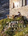 Huts Full of Character: 52 Charming Huts in the Alps Cover Image