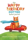 The Happy Birthday Dotted Bullet Journal: Cheaper and More Useful than a Card!: Medium A5 - 5.83X8.27 By Blank Classic Cover Image