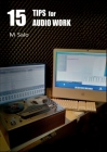15 Tips for Audio Work By M. Salo Cover Image