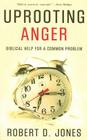 Uprooting Anger: Biblical Help for a Common Problem By Robert D. Jones Cover Image