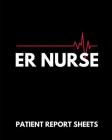 ER Nurse Patient Report Sheets: RN Patient Care Nursing Report - Change of Shift - Hospital RN's - Long Term Care - Body Systems - Labs and Tests - As By Care Cub Press Cover Image
