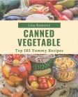 Top 185 Yummy Canned Vegetable Recipes: The Best-ever of Yummy Canned Vegetable Cookbook Cover Image