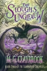 The Sloughs of Ungleauw: Book three of the Elderwood Chronicles, An adventurous journey in the epic, dangerous world of fantasy animal characte By M. G. Claybrook Cover Image