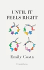 Until It Feels Right By Emily Costa Cover Image