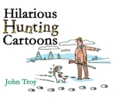 Hilarious Hunting Cartoons By John Troy, Nick Lyons (Foreword by) Cover Image