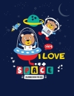 I Love Space Coloring Book for Kids: Fun Designs For Boys And Girls Ages 4 And Up, Coloring Activity Books for Kids, Space Of The Universe A Coloring Cover Image