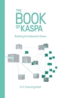 The Book of Kaspa: Realizing the Nakamoto Dream By N. R. Crowningshield Cover Image