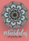 Flower Mandalas Coloring Book for Adults: Mandalas Coloring Book for Adults - Flower Mandala Coloring Book for Adults - Stress Relieving Cover Image