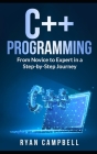 C++ Programming: From Novice to Expert in a Step-by-Step Journey Cover Image
