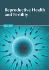 Reproductive Health and Fertility By Ross Bell (Editor) Cover Image