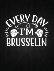 Every day I'm brusselin: Recipe Notebook to Write In Favorite Recipes - Best Gift for your MOM - Cookbook For Writing Recipes - Recipes and Not Cover Image
