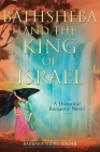 Bathsheba and the King of Israel: A Historical Romantic Novel By Barbara Young Singer Cover Image