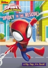 Marvel: Spidey and His Amazing Friends: Spidey to the Rescue! (Flip Flap Fun) By Grace Baranowski Cover Image