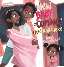 New Baby Coming, New Baby Here By Sheryl Smiley-Oliphant, Lovyaa Garg (Illustrator) Cover Image