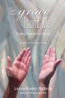 His Grace Found Me By Leona Koehn Nichols Cover Image