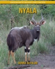 Nyala: Sagenhafte Bilder und Fakten By Donna Gayaldo Cover Image