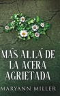 Más Allá De La Acera Agrietada By Maryann Miller Cover Image
