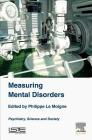 Measuring Mental Disorders: Psychiatry, Science and Society By Philippe Le Moigne (Editor) Cover Image