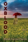 Oxblood: Poems By Nicole Caruso Garcia Cover Image
