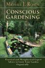Conscious Gardening: Practical and Metaphysical Expert Advice to Grow Your Garden Organically Cover Image