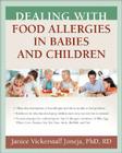Dealing with Food Allergies in Babies and Children By Janice Vickerstaff Joneja, PhD, RD Cover Image