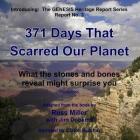 371 Days That Scarred Our Planet: What the Stones and Bones Reveal Might Surprise You (Genesis Heritage Report #3) By Russ Miller, Jim Dobkins (Contribution by), Claton Butcher (Read by) Cover Image