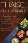 Thaise Smulverhale: 'n Kookboek vol Eeue-Oue Geure en Kreatiewe Smaakavonture Cover Image