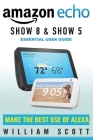 Echo Show 8 and Echo Show 5: Essential User Guide Cover Image