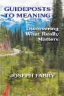 Guideposts to Meaning: Discovering What Really Matters By Joseph B. Fabry Cover Image