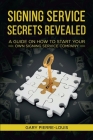 Signing Service Secrets Revealed: A Guide on How to Start Your Own Signing Service Service Company By Gary Pierre-Louis Cover Image