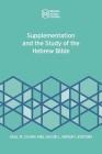 Supplementation and the Study of the Hebrew Bible By Saul M. Olyan (Editor) Cover Image