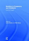 Nutrition in Pregnancy and Childbirth: Food for Thought By Lorna Davies (Editor), Ruth Deery (Editor) Cover Image
