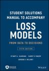 Student Solutions Manual to Accompany Loss Models: From Data to Decisions By Harry H. Panjer, Gordon E. Willmot, Stuart A. Klugman Cover Image