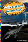 Is the Loch Ness Monster Real? (Unexplained: What's the Evidence?) By Allison Lassieur Cover Image