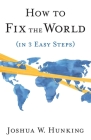 How to Fix the World (in 3 Easy Steps) Cover Image